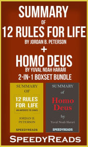 Title: Summary of 12 Rules for Life: An Antidote to Chaos by Jordan B. Peterson + Summary of Homo Deus by Yuval Noah Harari 2-in-1 Boxset Bundle, Author: Speedy Reads