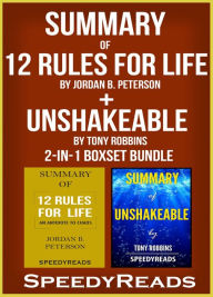 Title: Summary of 12 Rules for Life: An Antidote to Chaos by Jordan B. Peterson + Summary of Unshakeable by Tony Robbins 2-in-1 Boxset Bundle, Author: Speedy Reads