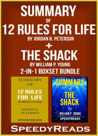 Title: Summary of 12 Rules for Life: An Antidote to Chaos by Jordan B. Peterson + Summary of The Shack by William P. Young 2-in-1 Boxset Bundle, Author: Speedy Reads
