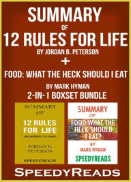 Title: Summary of 12 Rules for Life: An Antidote to Chaos by Jordan B. Peterson + Summary of Food: What the Heck Should I Eat? by Mark Hyman 2-in-1 Boxset Bundle, Author: Speedy Reads