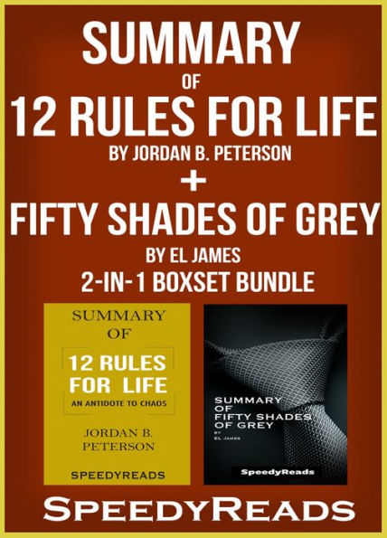 Summary of 12 Rules for Life: An Antidote to Chaos by Jordan B. Peterson + Summary of Fifty Shades of Grey by EL James 2-in-1 Boxset Bundle