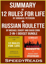 Title: Summary of 12 Rules for Life: An Antidote to Chaos by Jordan B. Peterson + Summary of Russian Roulette by Michael Isikoff and David Corn 2-in-1 Boxset Bundle, Author: Speedy Reads