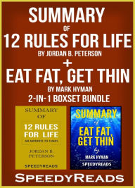 Title: Summary of 12 Rules for Life: An Antidote to Chaos by Jordan B. Peterson + Summary of Eat Fat, Get Thin by Mark Hyman 2-in-1 Boxset Bundle, Author: Speedy Reads