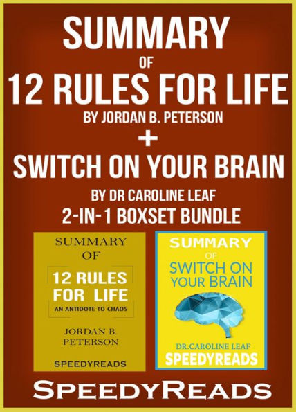 Summary of 12 Rules for Life: An Antidote to Chaos by Jordan B. Peterson + Summary of Switch On Your Brain by Dr Caroline Leaf 2-in-1 Boxset Bundle