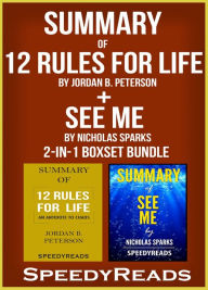 Title: Summary of 12 Rules for Life: An Antidote to Chaos by Jordan B. Peterson + Summary of See Me by Nicholas Sparks 2-in-1 Boxset Bundle, Author: Speedy Reads