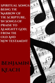 Title: Spiritual Songs, Author: Benjamin Keach