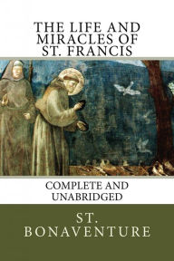 Title: The Life and Miracles of St. Francis, Author: St. Bonaventure