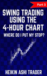 Title: Swing Trading using the 4-hour chart 3: Part 3: Where Do I Put My stop?, Author: Heikin Ashi Trader