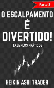 Title: O Escalpamento é Divertido! 2: Parte 2: Exemplos práticos, Author: Heikin Ashi Trader