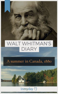 Title: Walt Whitman's Diary: A Summer in Canada, 1880, Author: Walt Whitman