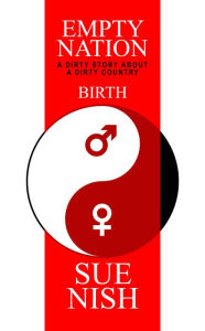 Title: Birth: A dirty story about a dirty country, Author: Sue Yan Nish