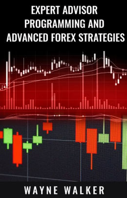 Expert Advisor Programming And Advanced Forex Strategies Maximum Mt4 And Forex Profit Strategies Nook Book - 