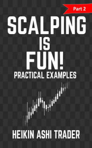 Title: Scalping is Fun! 2: Part 2: Practical examples, Author: Heikin Ashi Trader