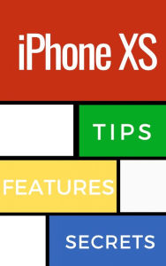 Title: iPhone Xs Tips, Features and Secrets, Author: Prefect Press