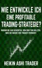 Wie entwickle ich eine profitable Trading-Strategie?: Warum Sie das Gegenteil von dem tun sollten, was die Masse der Trader versucht