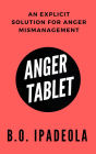 Anger Tablet: An Explicit Solution for Anger Mismanagement