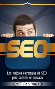 Title: SEO: Las mejores estrategias de SEO para dominar el mercado, Author: John S. Lawson