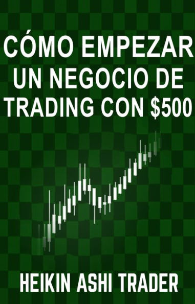 Cómo empezar un negocio de Trading con $500