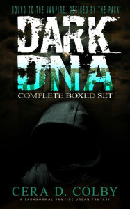 Title: Bound to the Vampire, Desired by the Pack: Dark DNA, Complete Boxed Set, Author: Cera D. Colby