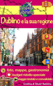 Title: Dublino e la sua regione: Scoprite questa capitale dinamica, così ricca di fascino e di storia, nonché la sua magnifica regione!, Author: Cristina Rebiere
