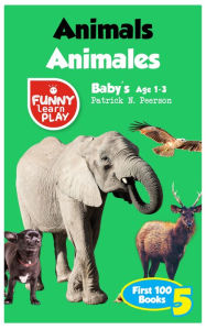 Title: Animals Animales: With Blend of Multiple International Languages - First Words Bilingual English Spanish for Compact Vocabulary Learning, Author: Patrick N. Peerson