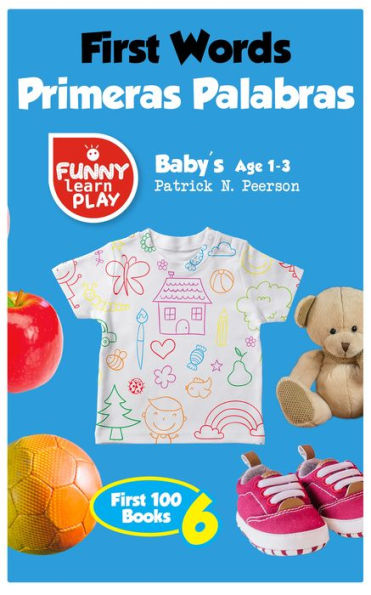 First Words Baby's Age 1-3: (English and Spanish Edition)