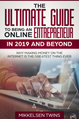 The Ultimate Guide To Being An Online Entrepreneur In 2019 - 