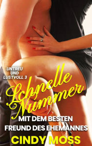 Title: Schnelle Nummer mit dem besten Freund des Ehemannes, Author: Cindy Moss