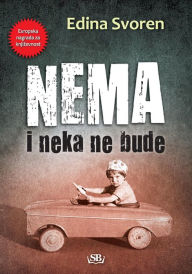 Title: Nema i neka ne bude, Author: Edina Svoren
