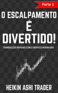 Title: O Escalpamento é Divertido! 1: Parte 1: Transações Rápidas com o gráfico Heikin Ashi, Author: Heikin Ashi Trader