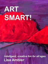 Title: Art Smart!: Intelligent, creative fun for all ages, Author: Lisa Ambler