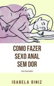 Title: Como fazer sexo anal sem dor, Author: Isabela Diniz