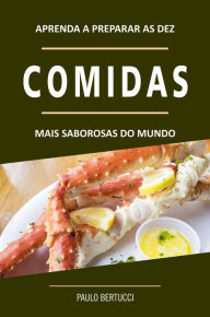 Title: Aprenda a preparar as 10 comidas mais saborosas do mundo, Author: Paulo Bertucci