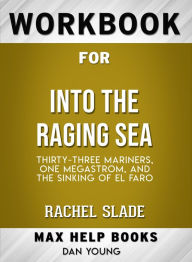 Title: Workbook for Into the Raging Sea: Thirty-Three Mariners, One Megastorm, and the Sinking of El Faro (Max-Help Books), Author: Dan Young