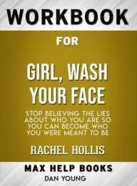 Title: Workbook for Girl, Wash Your Face: Stop Believing the Lies About Who You Are so You Can Become Who You Were Meant To Be (Max-Help Books), Author: Dan Young