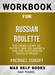 Title: Workbook for Russian Roulette: The Inside Story of Putin's War on America and the Election of Donald Trump (Max-Help Books), Author: Dan Young