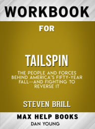 Title: Workbook for Tailspin: The People and Forces Behind America's Fifty-Year Fall--and Fighting to Reverse It (Max-Help Books), Author: Dan Young