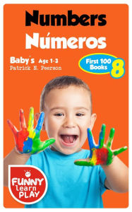 Title: Numbers Números: Baby's Age 1-3, Author: Patrick N. Peerson