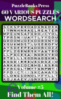 PuzzleBooks Press WordSearch - Volume 5: 60 Various Puzzles - Find Them All!