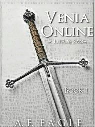 Title: Venia Online: A LitRPG Saga, Author: A.E. Eagle