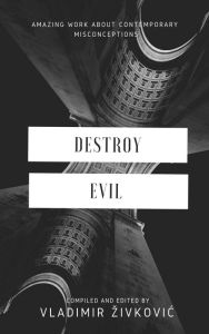 Title: Destroy Evil, Author: Vladimir Zivkovic