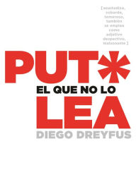 Title: Put* el que no lo lea, Author: Diego Dreyfus