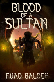 Title: Blood of a Sultan (The Divided Sultanate, #0), Author: Fuad Baloch