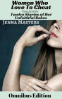 Women Who Love to Cheat Collection: 12 Stories of Hot Unfaithful Babes (Story Collections)