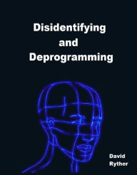 Title: Disidentifying and Deprogramming, Author: David Ryther