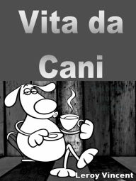 Title: Vita da cani, Author: Leroy Vincent