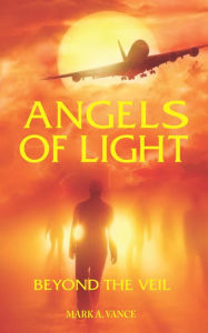 Title: Angels of Light - Beyond The Veil, Author: Mark Vance