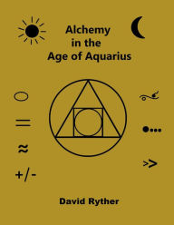 Title: Alchemy in the Age of Aquarius, Author: David Ryther