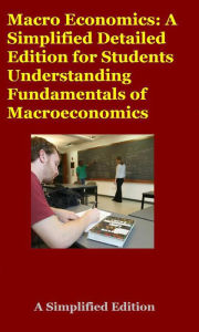 Title: Macro Economics: A Simplified Detailed Edition for Students Understanding Fundamentals of Macroeconomics, Author: Hesbon R.M