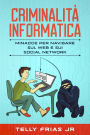 Criminalità informatica: Minacce per navigare sul Web e sui social network